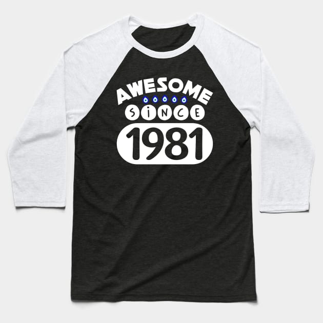 Awesome Since 1981 Baseball T-Shirt by colorsplash